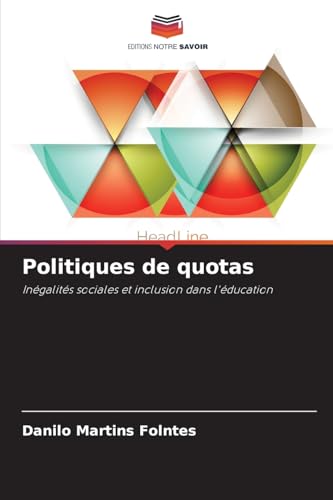 Politiques de quotas: Inégalités sociales et inclusion dans l'éducation von Editions Notre Savoir