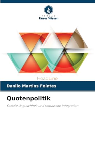 Quotenpolitik: Soziale Ungleichheit und schulische Integration von Verlag Unser Wissen