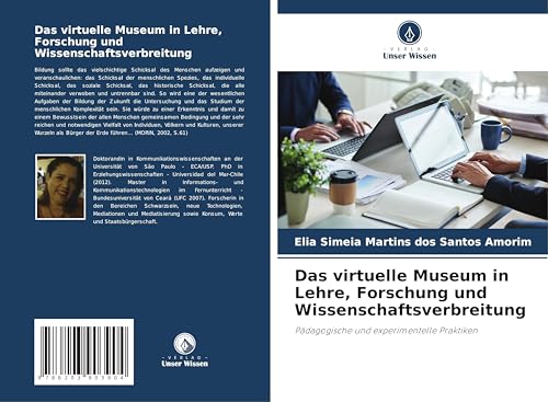 Das virtuelle Museum in Lehre, Forschung und Wissenschaftsverbreitung: Pädagogische und experimentelle Praktiken