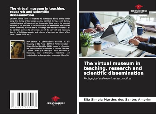 The virtual museum in teaching, research and scientific dissemination: Pedagogical and experimental practices von Our Knowledge Publishing