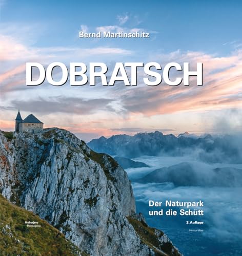 Dobratsch: Der Naturpark und die Schütt, 3. Auflage