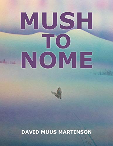Mush to Nome von Archway Publishing