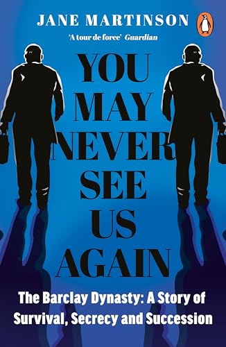 You May Never See Us Again: The Barclay Dynasty: A Story of Survival, Secrecy and Succession von Penguin
