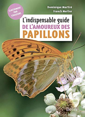 L'indispensable guide de l'amoureux des papillons von BELIN