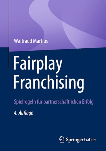 Fairplay Franchising: Spielregeln für partnerschaftlichen Erfolg von Springer Gabler