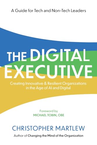 The Digital Executive: Creating Innovative, Resilient Organizations in the Age of AI & Digital von Troubador Publishing
