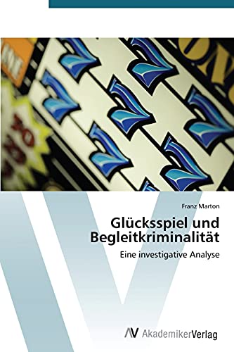 Glücksspiel und Begleitkriminalität: Eine investigative Analyse