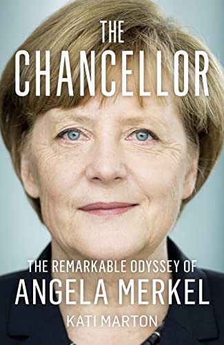 The Chancellor: The Remarkable Odyssey of Angela Merkel