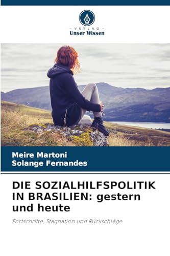 DIE SOZIALHILFSPOLITIK IN BRASILIEN: gestern und heute: Fortschritte, Stagnation und Rückschläge DIE SOZIALHILFSPOLITIK IN BRASILIEN: gestern und heute: Fortschritte, Stagnation und Rückschläge