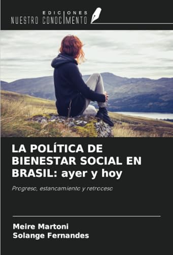 LA POLÍTICA DE BIENESTAR SOCIAL EN BRASIL: ayer y hoy: Progreso, estancamiento y retroceso LA POLÍTICA DE BIENESTAR SOCIAL EN BRASIL: ayer y hoy: Progreso, estancamiento y retroceso