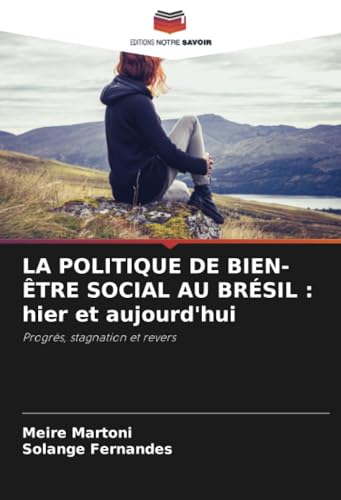 LA POLITIQUE DE BIEN-ÊTRE SOCIAL AU BRÉSIL : hier et aujourd'hui: Progrès, stagnation et revers LA POLITIQUE DE BIEN-ÊTRE SOCIAL AU BRÉSIL : hier et aujourd'hui: Progrès, stagnation et revers