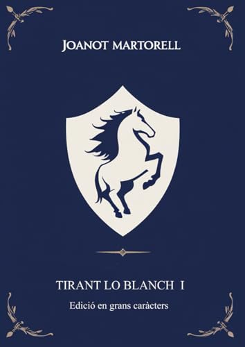 Tirant Lo Blanch I: Edició en grans caràcters von Independently published