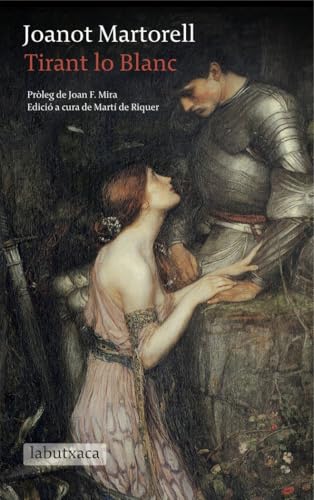 Tirant lo Blanc : Pròleg de Joan F. Mira. Edició a cura de Martí de Riquer (LABUTXACA) von labutxaca