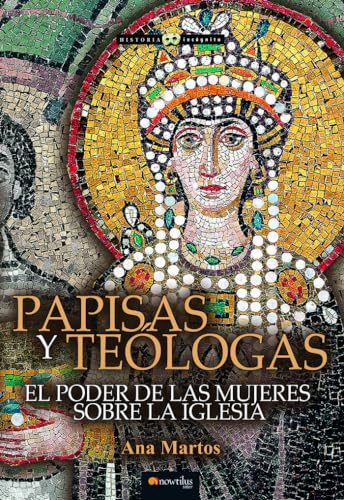Papisas y teólogas: NUEVA EDICIÓN (Historia Incógnita) von Ediciones Nowtilus