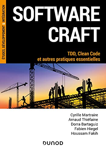 Software craft: TDD, Clean Code et autres pratiques essentielles von DUNOD