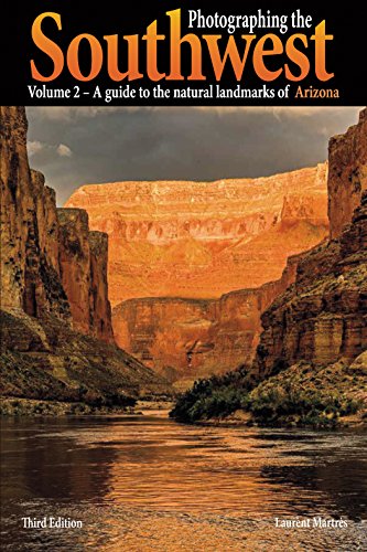 Photographing the Southwest Vol. 2 - Arizona (3rd Edition):: A Guide to the Natural Landmarks of Arizona