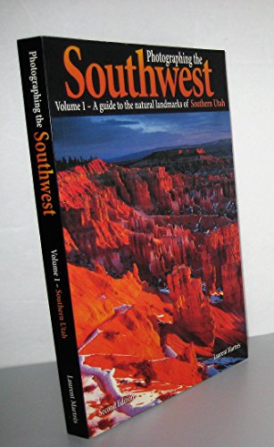 Photographing the Southwest: A guide to the natural landmarks of Southern Utah