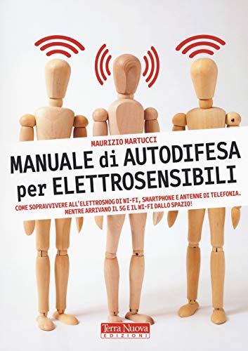 Manuale di autodifesa per elettrosensibili. Come sopravvivere all'elettrosmog di wi-fi, smartphone e antenne di telefonia. Mentre arrivano il 5G e il wi-fi dallo spazio! (Salute naturale) von Terra Nuova Edizioni