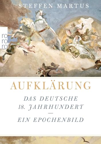 Aufklärung: Das deutsche 18. Jahrhundert - ein Epochenbild Aufklärung: Das deutsche 18. Jahrhundert - ein Epochenbild