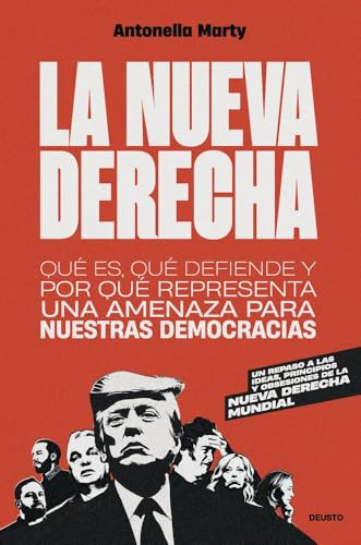 La nueva derecha: Qué es, qué defiende y por qué representa una amenaza para nuestras democracias (Deusto) von Deusto