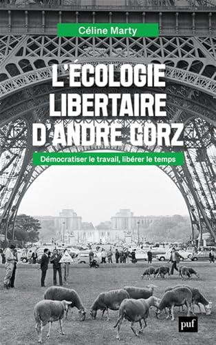 L'écologie libertaire d'André Gorz: Démocratiser le travail, libérer le temps von PUF