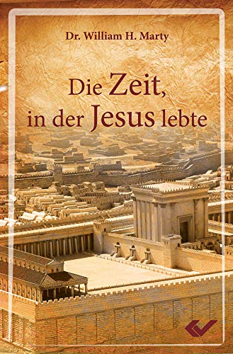 Die Zeit, in der Jesus lebte von Christliche Verlagsges. Dillenburg