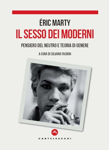 Il sesso dei moderni. Pensiero del Neutro e teoria di genere von Castelvecchi