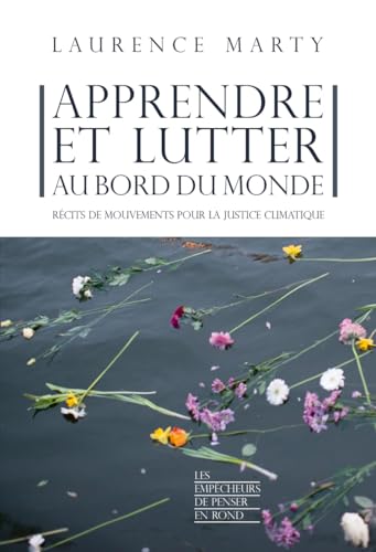 Apprendre et lutter au bord du monde - Récits de mouvements pour la justice climatique Apprendre et lutter au bord du monde - Récits de mouvements pour la justice climatique von EMPECHEURS