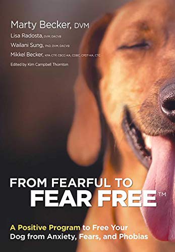 From Fearful to Fear Free: A Positive Program to Free Your Dog from Anxiety, Fears, and Phobias von Health Communications Inc