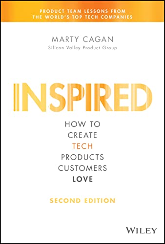 INSPIRED: How to Create Tech Products Customers Love (Silicon Valley Product Group) von Wiley