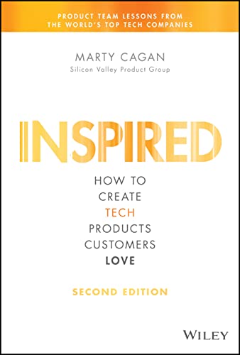 Inspired: How to Create Tech Products Customers Love (Silicon Valley Product Group) von Wiley