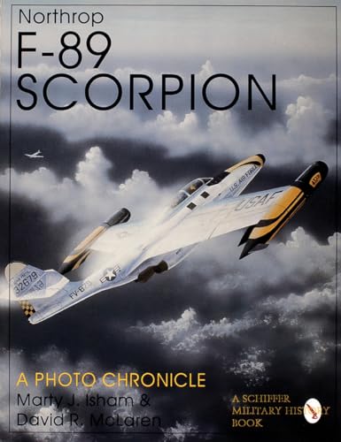 Northr F-89 Scorpion: A Photo Chronicle (Schiffer Military History Book)