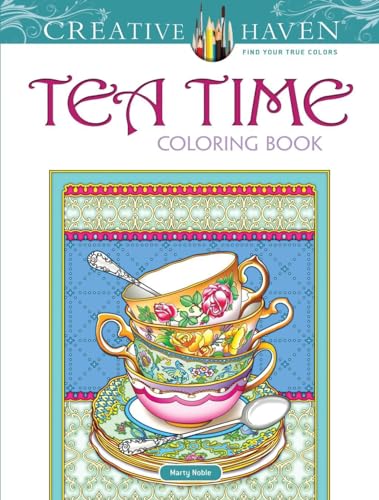 Creative Haven Teatime Coloring Book (Adult Coloring) (Creative Haven Coloring Book)