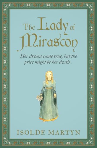 The Lady of Mirascon: Her dream came true, but the price might be her death... (Isolde Martyn Medieval Novels) von Sapere Books