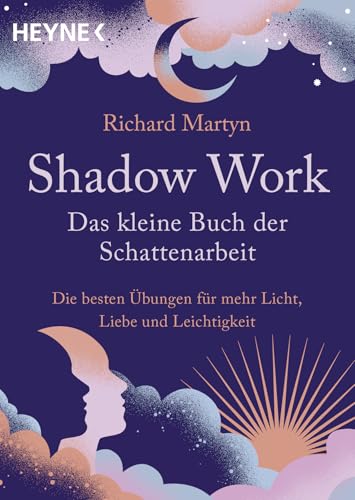 Shadow Work – Das kleine Buch der Schattenarbeit: Die besten Übungen für mehr Licht, Liebe und Leichtigkeit von Heyne Verlag