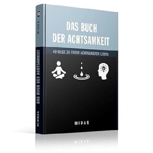 Das Buch der Achtsamkeit: 40 Wege zu einem achtsamen Leben (Midas Smart Guides): Anleitung zu einem achtsameren Leben von Midas Management