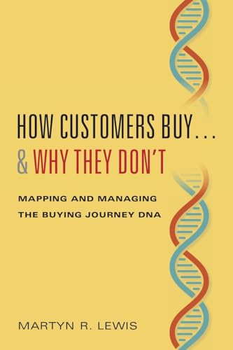 How Customers Buy…& Why They Don’t: Mapping and Managing the Buying Journey DNA von Radius Book Group