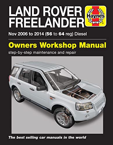 Land Rover Freelander (Nov 06 to 14) (56 to 64 reg) Diesel: step-by-step maintenance and repair