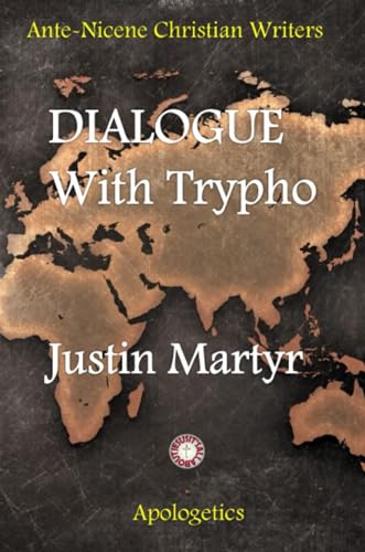 Dialogue with Trypho (Ante-Nicene Christian Writers, Band 1) von Giuseppe Guarino