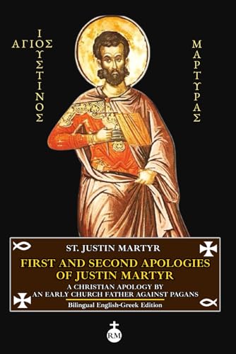 First and Second Apologies of Justin Martyr: A Christian Apology by an Early Church Father Against Pagans (Bilingual English-Greek Edition) von Independently published