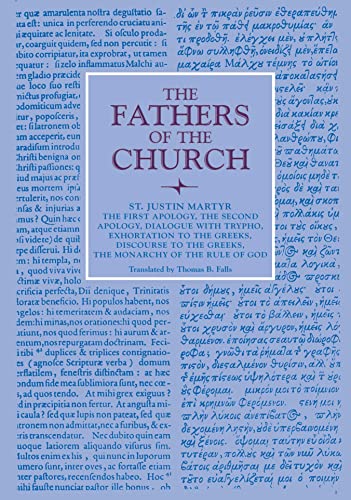 The First Apology, the Second Apology, Dialogue with Trypho, Exhortation to the Greeks, Discourse to the Greeks, the Monarchy of the Rule of God: Vol. 6 (Fathers of the Church Patristic) von Catholic University of America Press