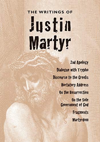 The Writings of Justin Martyr von Apocryphile Press