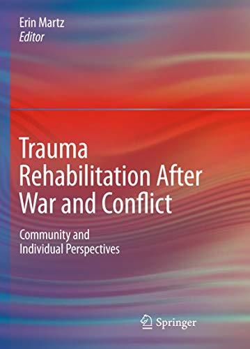 Trauma Rehabilitation After War and Conflict: Community and Individual Perspectives von Springer