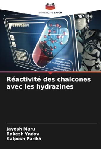 Réactivité des chalcones avec les hydrazines von Editions Notre Savoir