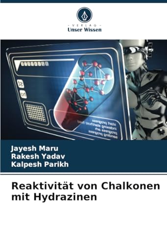 Reaktivität von Chalkonen mit Hydrazinen von Verlag Unser Wissen