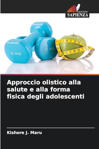 Approccio olistico alla salute e alla forma fisica degli adolescenti von Edizioni Sapienza