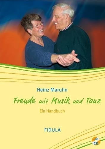 Freude mit Musik und Tanz: Singen-Bewegen-Tanzen. Ein Handbuch für die Arbeit mit Senioren von Fidula