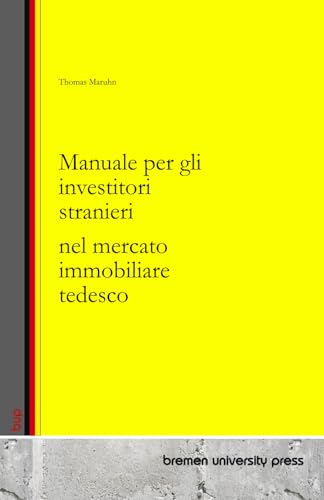 Manuale per gli investitori stranieri nel mercato immobiliare tedesco von bremen university press