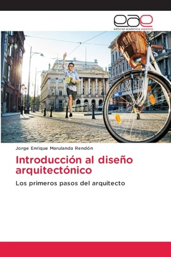 Introducción al diseño arquitectónico: Los primeros pasos del arquitecto von Editorial Académica Española