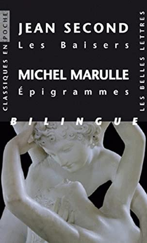 Les Baisers / Epigrammes: Suivis de huit poèmes accompagnés de vingt-cinq épigrammes de Michel Marulle, édition bilingue latin-français (Classiques en poche, Band 77)
